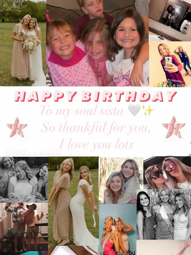 A collage of photos featuring young women and children, with a central text overlay that reads 'HAPPY BIRTHDAY To my soul sista So thankful for you, I love you lots'. The images include formal portraits, casual selfies, and group shots.